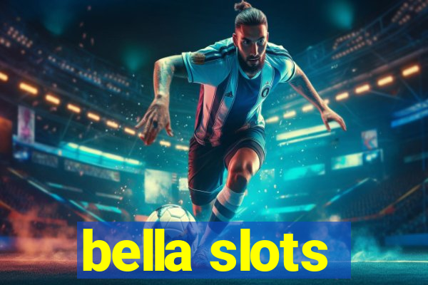 bella slots